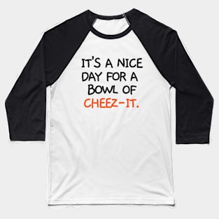 It's a nice day for a bowl of cheez-it. Baseball T-Shirt